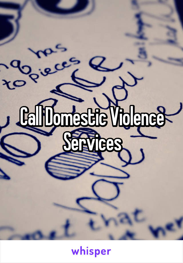 Call Domestic Violence Services