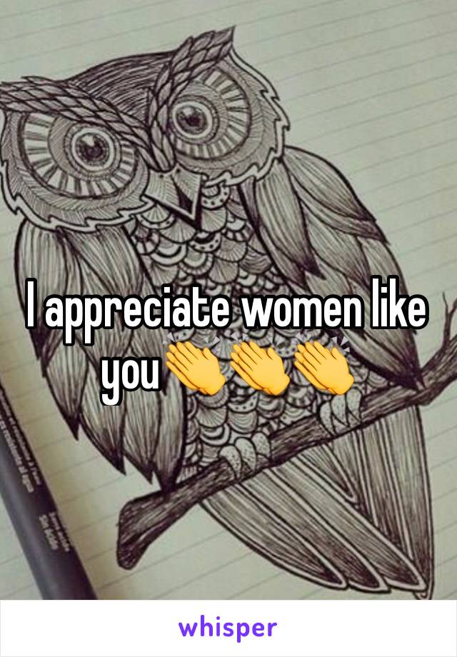 I appreciate women like you👏👏👏