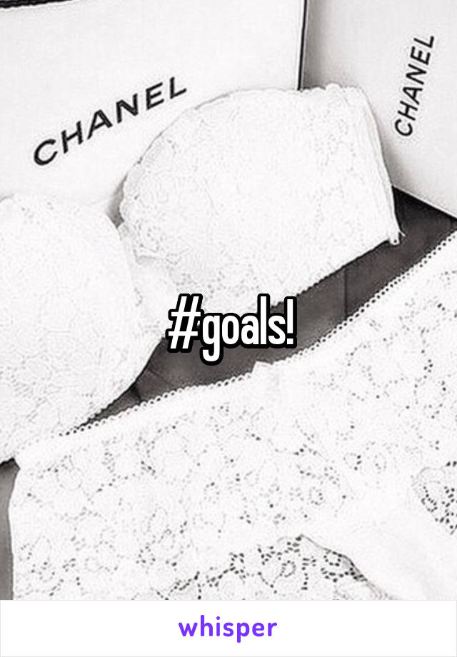 #goals!