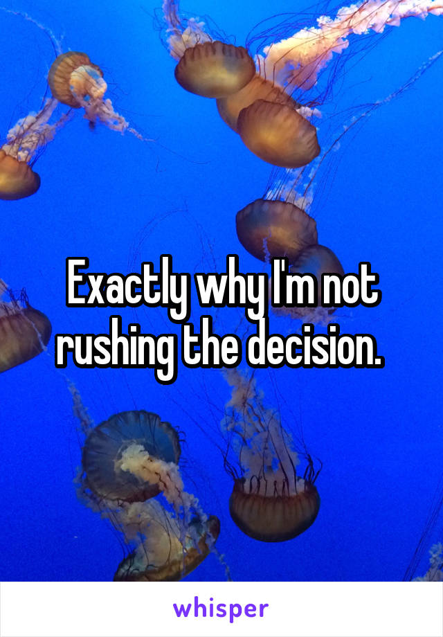 Exactly why I'm not rushing the decision. 