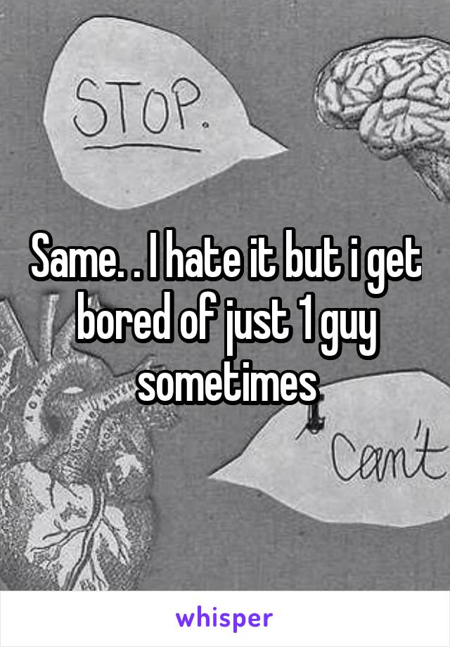 Same. . I hate it but i get bored of just 1 guy sometimes