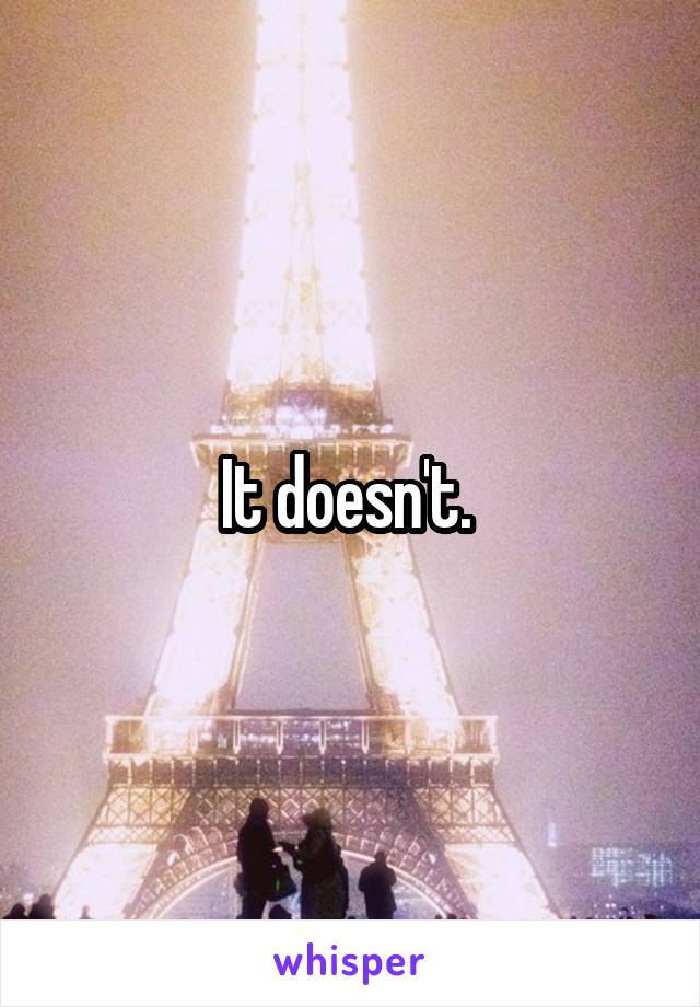 It doesn't. 