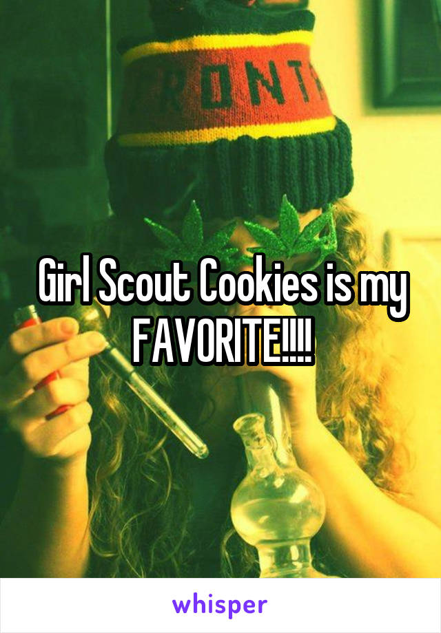 Girl Scout Cookies is my FAVORITE!!!!