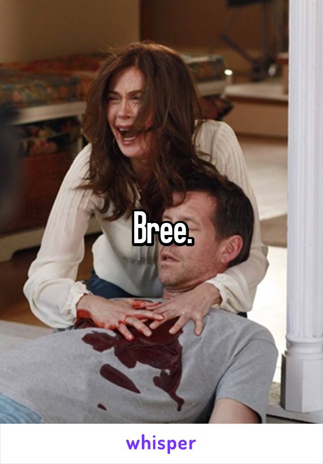 Bree.