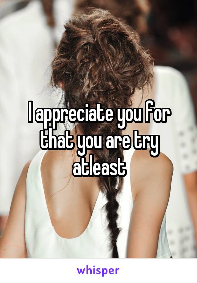 I appreciate you for that you are try atleast