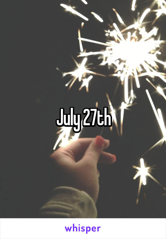 July 27th