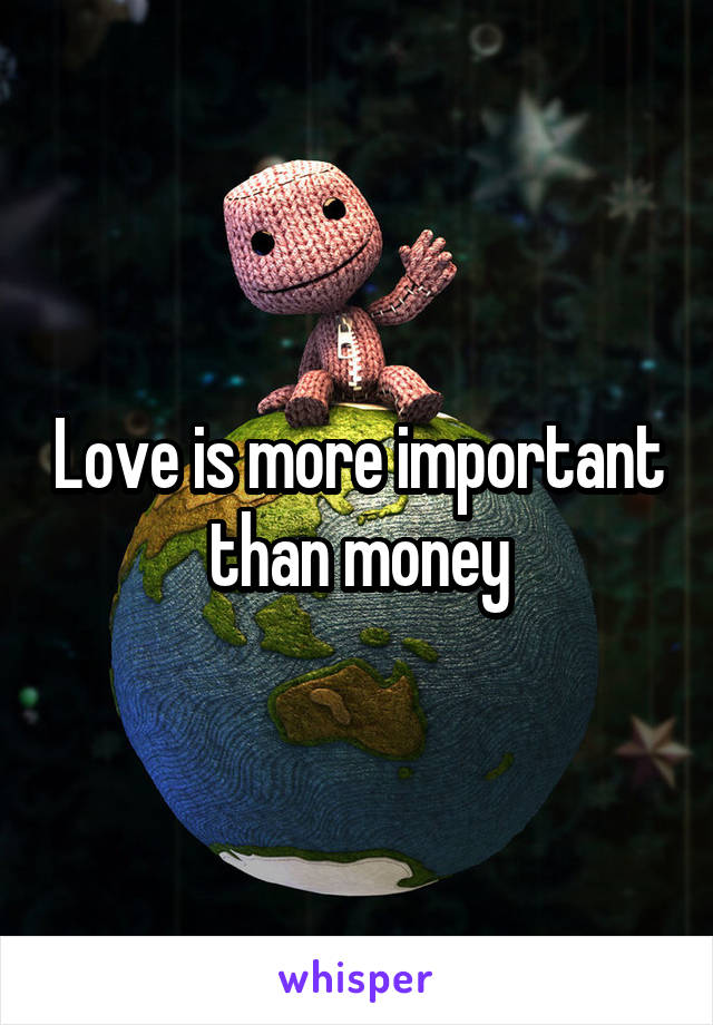 Love is more important than money