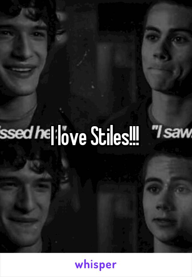 I love Stiles!!! 
