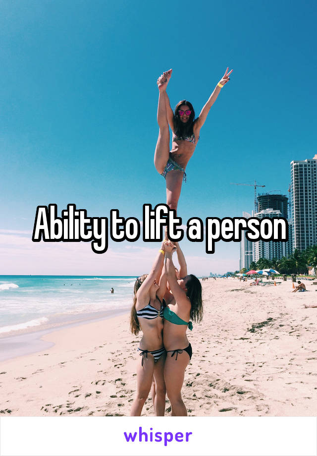 Ability to lift a person