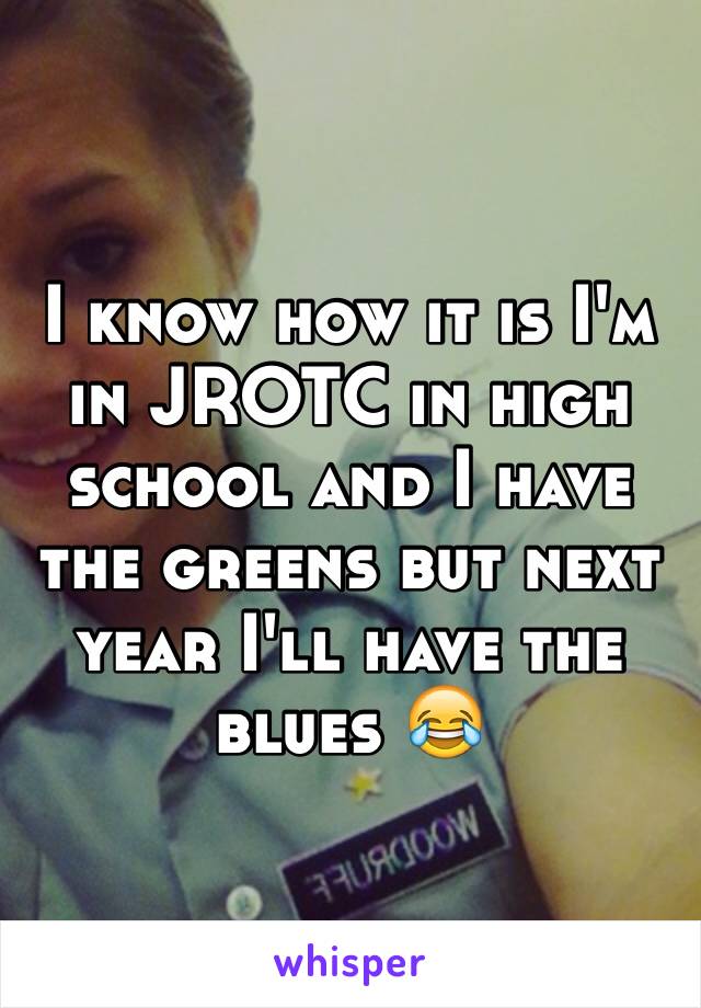 I know how it is I'm in JROTC in high school and I have the greens but next year I'll have the blues 😂