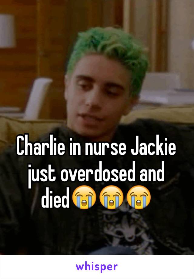 Charlie in nurse Jackie just overdosed and died😭😭😭