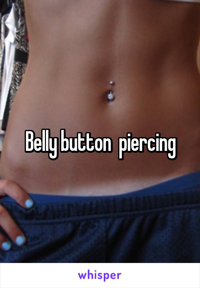 Belly button  piercing