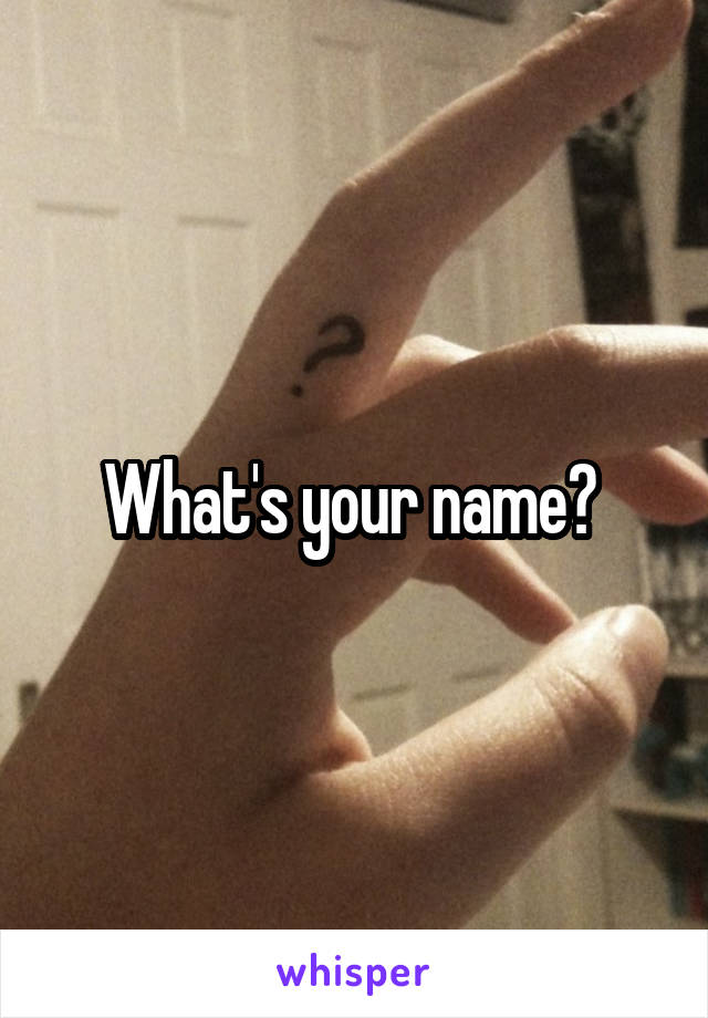 What's your name? 