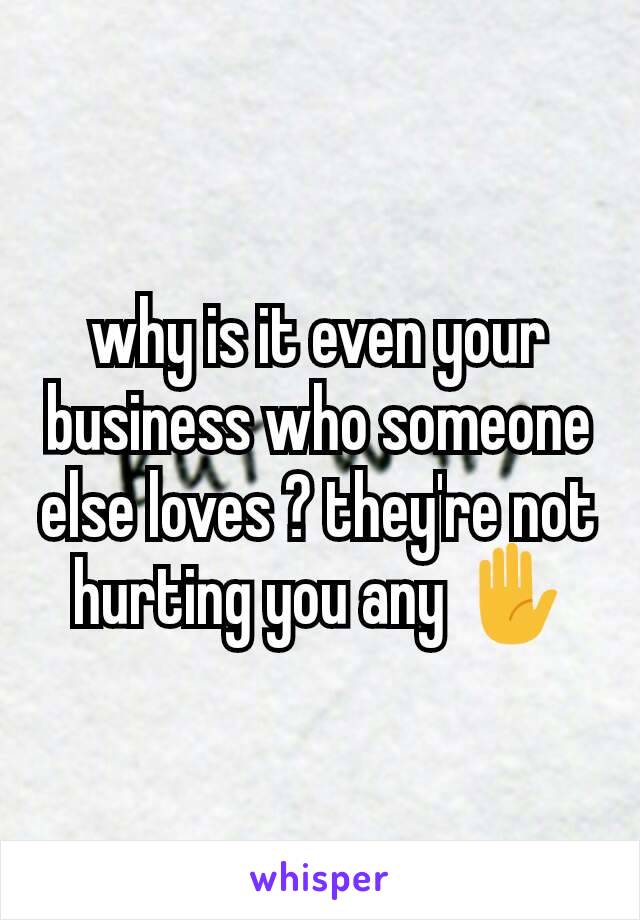 why is it even your business who someone else loves ? they're not hurting you any ✋