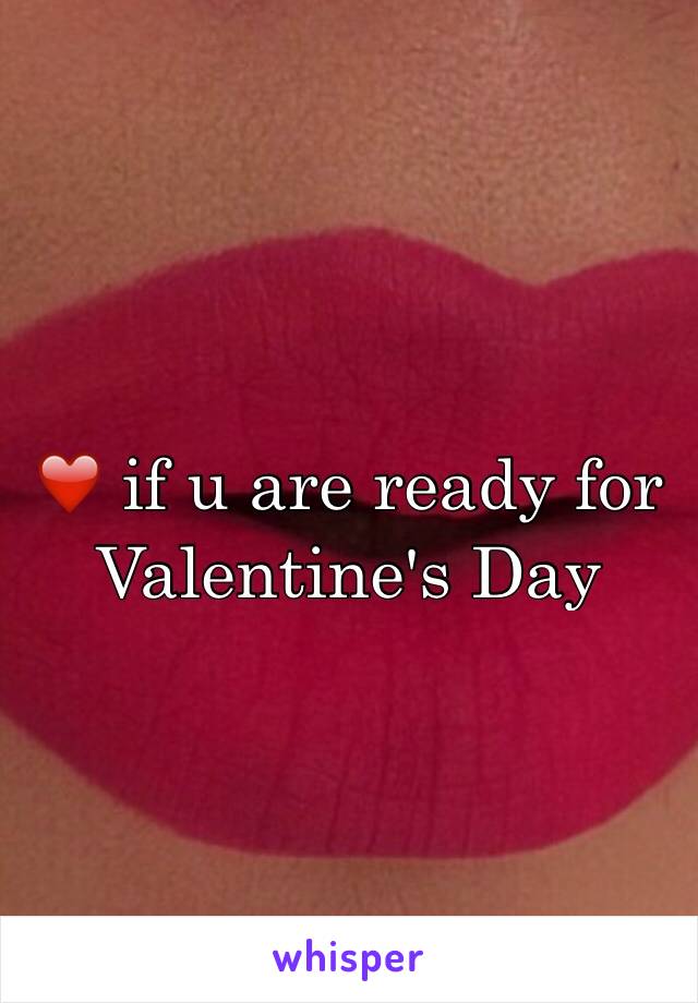 ❤️ if u are ready for Valentine's Day