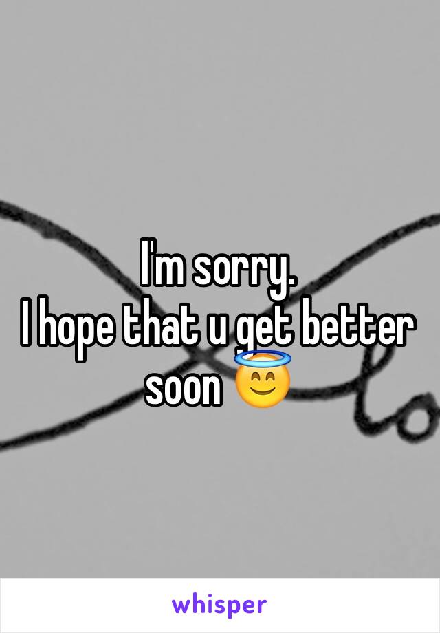 I'm sorry. 
I hope that u get better soon 😇