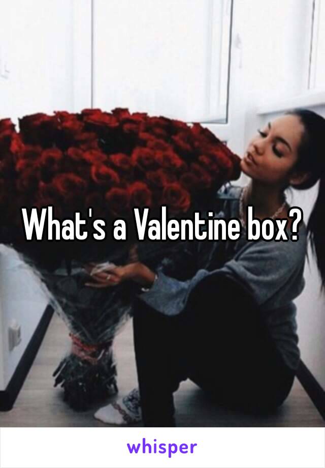 What's a Valentine box?