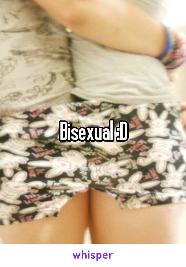 Bisexual :D