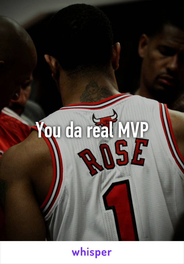 You da real MVP