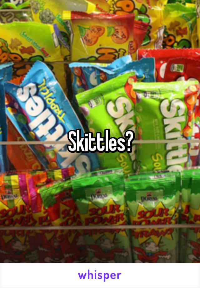 Skittles?