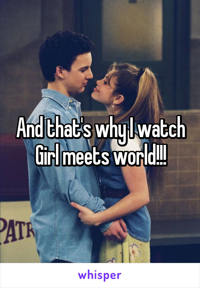 And that's why I watch Girl meets world!!!
