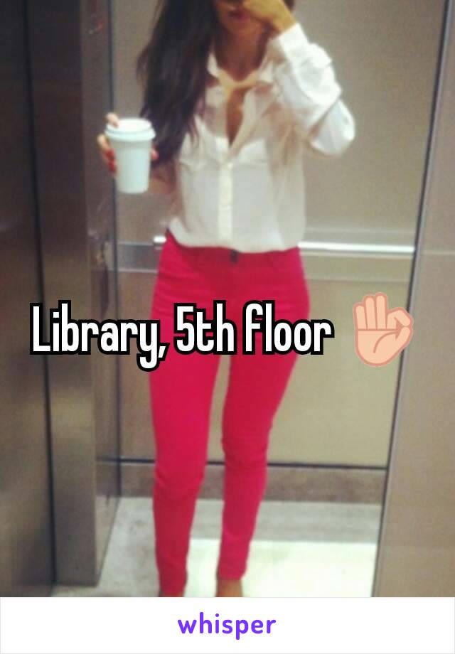 Library, 5th floor 👌