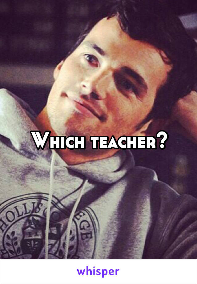 Which teacher?