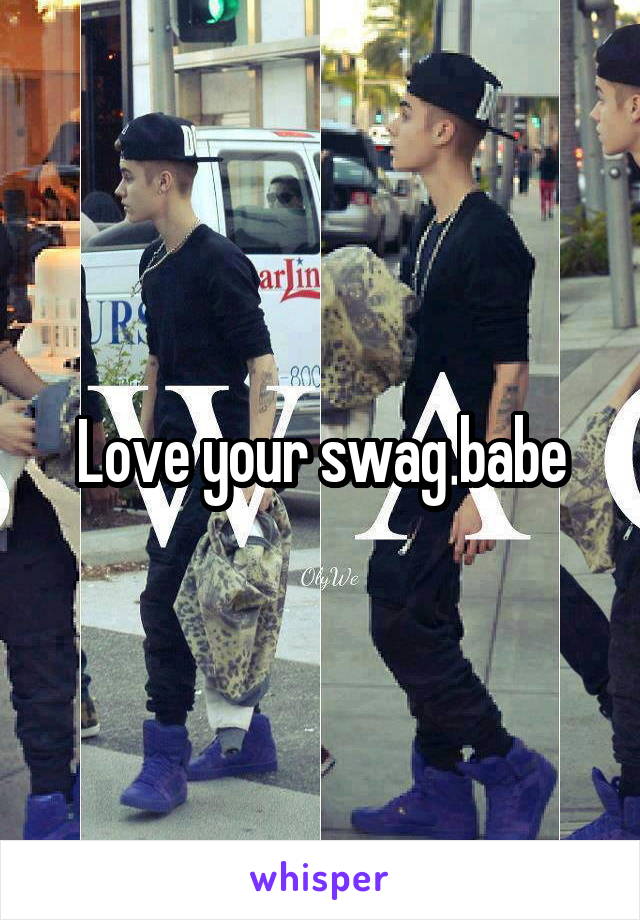 Love your swag babe