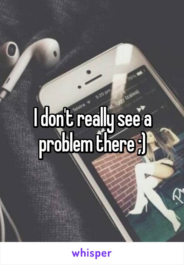 I don't really see a problem there ;)
