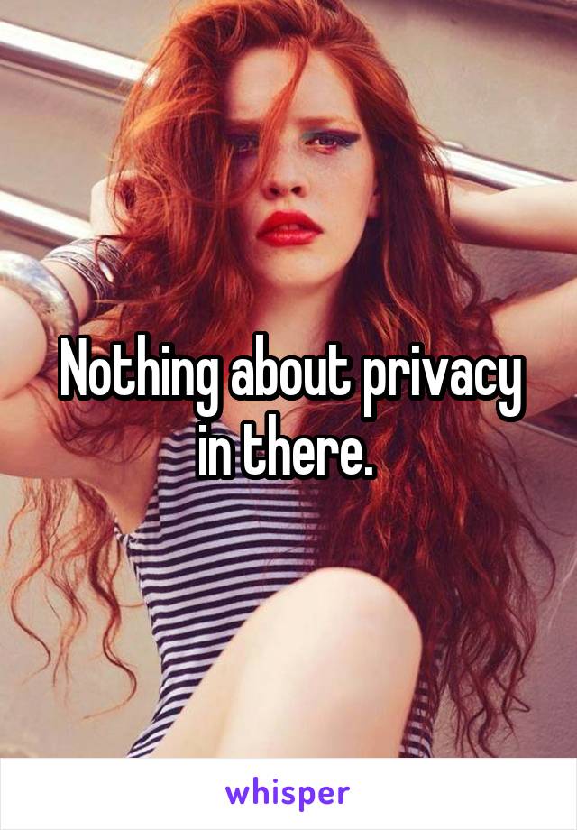 Nothing about privacy in there. 
