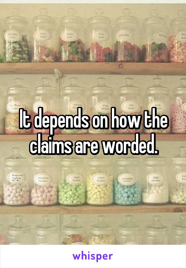 It depends on how the claims are worded.