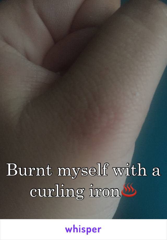 Burnt myself with a curling iron♨️