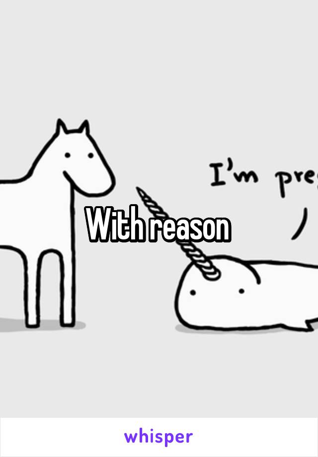 With reason 