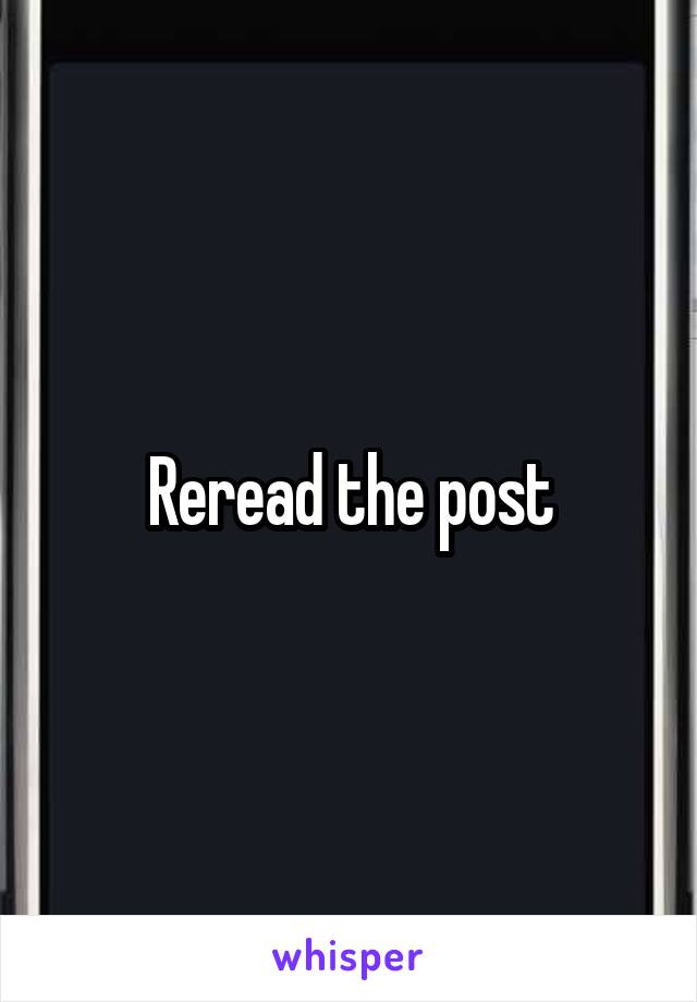 Reread the post