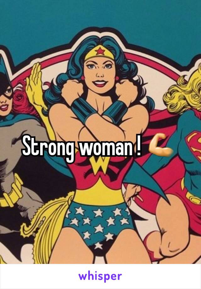 Strong woman ! 💪