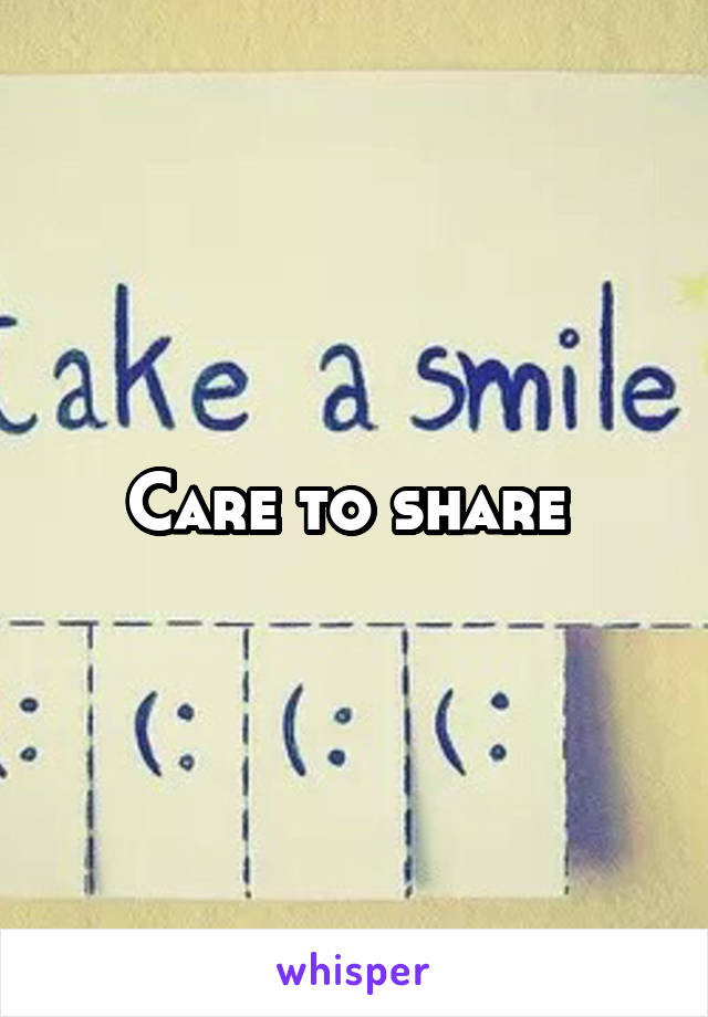 Care to share 