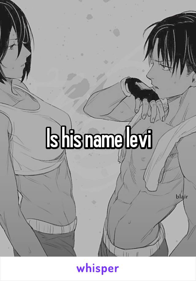 Is his name levi