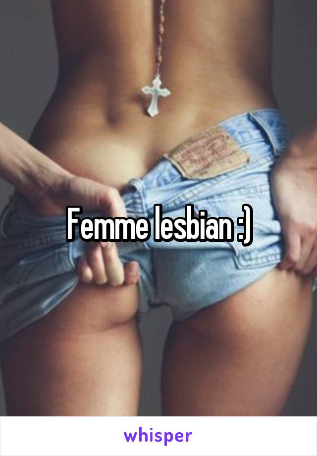 Femme lesbian :)