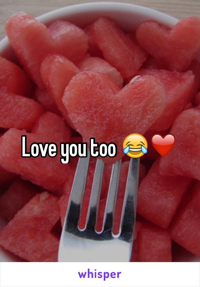 Love you too 😂❤️
