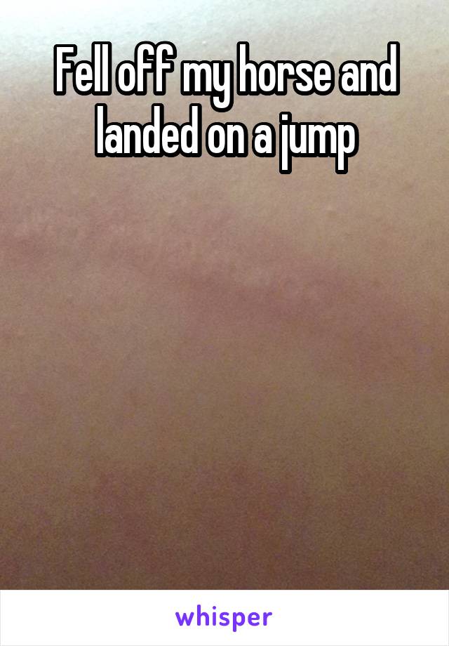 Fell off my horse and landed on a jump






