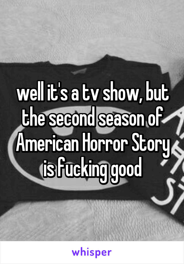 well it's a tv show, but the second season of American Horror Story is fucking good