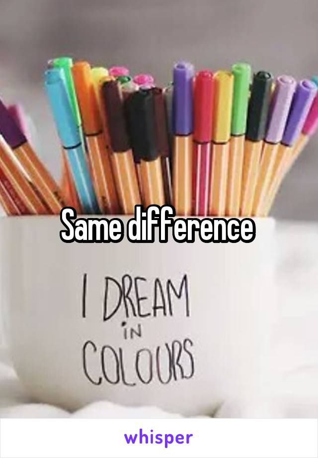 Same difference 
