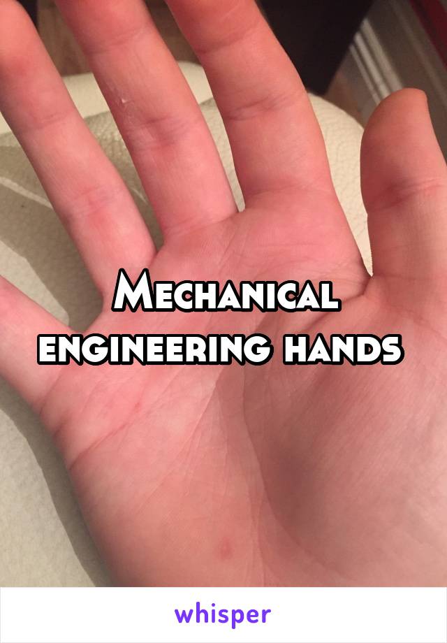 Mechanical engineering hands 