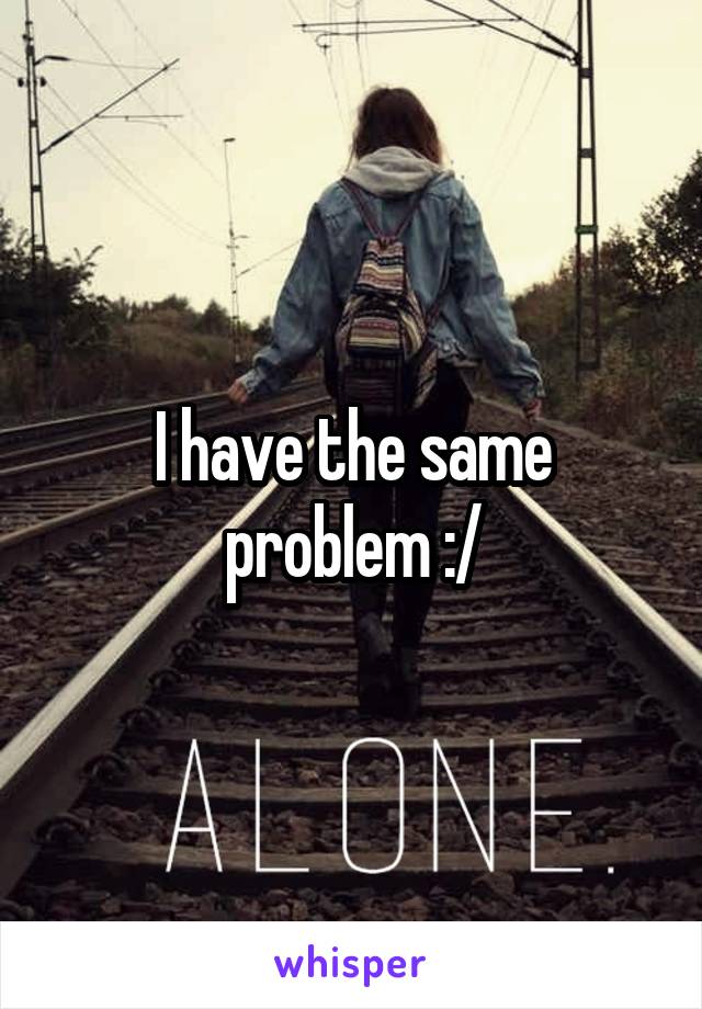 I have the same problem :/