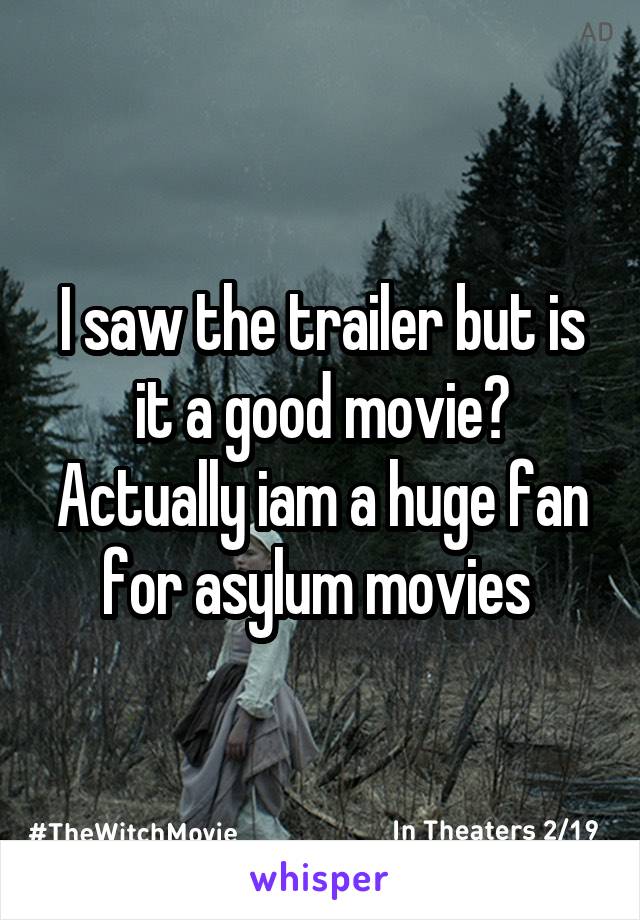 I saw the trailer but is it a good movie? Actually iam a huge fan for asylum movies 