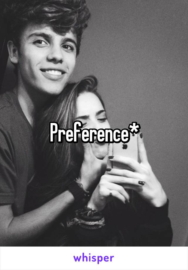 Preference*