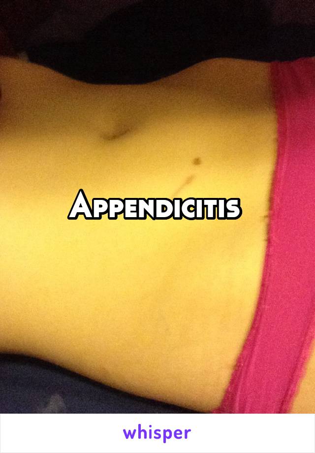 Appendicitis 
