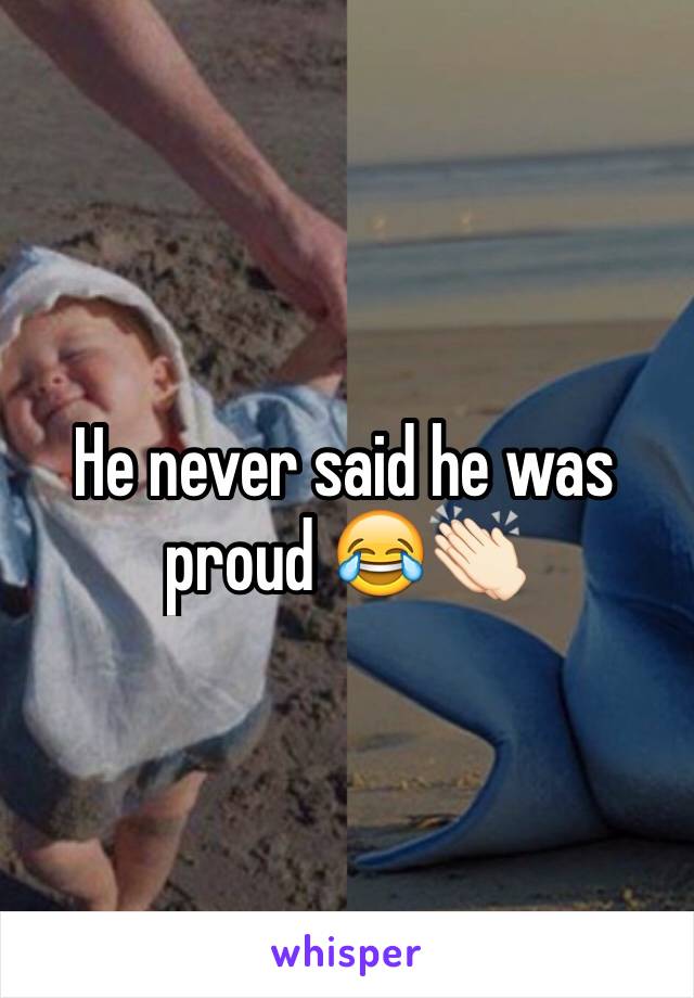He never said he was proud 😂👏🏻