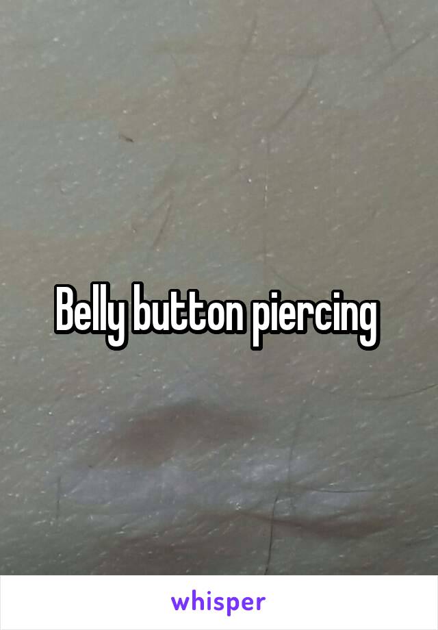 Belly button piercing 