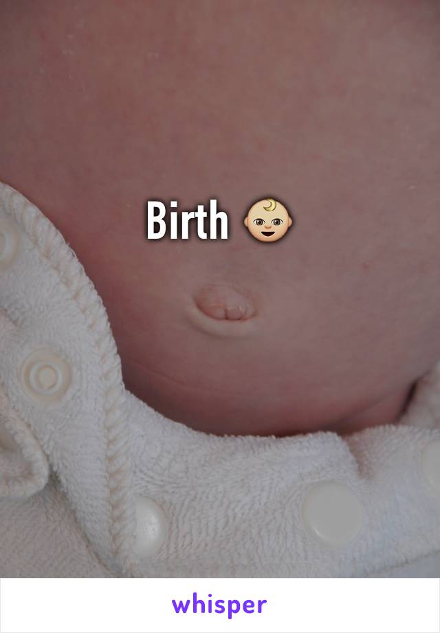 Birth 👶🏼